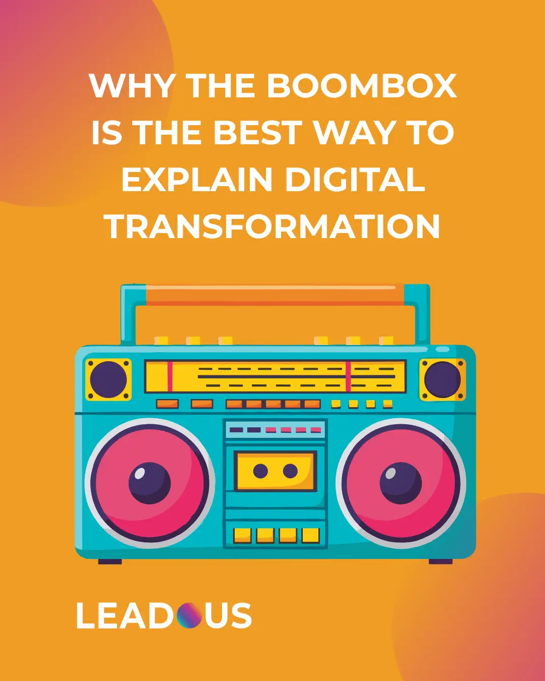 Leadous_Boombox Comparison to Digital Transformation